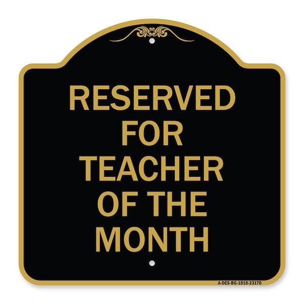 Signmission Reserved for Teacher of Month, Black & Gold Aluminum Architectural Sign, 18" x 18", BG-1818-23170 A-DES-BG-1818-23170 - main